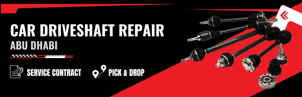 Expert Car Driveshaft Repair & Replacement in Abu Dhabi